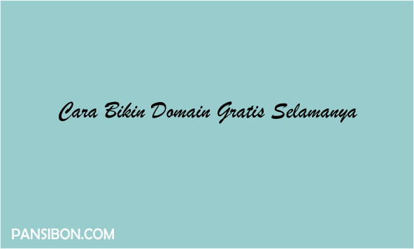 Cara Bikin Domain Gratis Selamanya